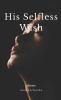 His Selfless Wish