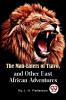 The Man -Eaters of Tsavo and Other East African Adventures