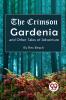 Crimson Gardenia and Other Tales of Adventure