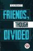 Friends Though Divided