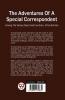 The Adventures Of A Special Correspondent Among The Various Races And Countrie's  of Central Asia