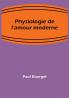Physiologie de l'amour moderne