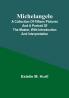 Michelangelo: A Collection of Fifteen Pictures and a Portrait of the Master with Introduction and Interpretation