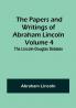 The Papers and Writings of Abraham Lincoln — Volume 4: The Lincoln-Douglas Debates