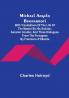 Michael Angelo Buonarroti: With Translations Of The Life Of The Master By His Scholar Ascanio Condivi And Three Dialogues From The Portugese By Francisco d'Ollanda