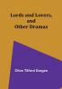 Lords and Lovers and Other Dramas