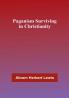 Paganism Surviving in Christianity