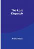 The Lost Dispatch