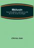 Melusine; Nouvelle edition conforme a celle de 1478 revue et corrigee