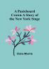 A Pasteboard Crown A Story of the New York Stage