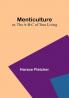 Menticulture: or the A-B-C of True Living