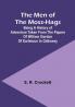 The Men of the Moss-Hags: Being a history of adventure taken from the papers of William Gordon of Earlstoun in Galloway