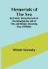 Memorials of the Sea: My Father: Being Records of the Adventurous Life of the Late William Scoresby Esq. of Whitby
