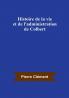 Histoire de la vie et de l'administration de Colbert