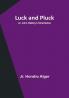 Luck and Pluck; or John Oakley's Inheritance
