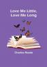 Love Me Little Love Me Long