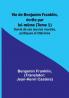 Vie de Benjamin Franklin écrite par lui-même (Tome 1); Suivie de ses oeuvres morales politiques et littéraires
