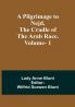 A Pilgrimage to Nejd the Cradle of the Arab Race|Vol. 1