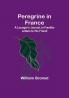 Peregrine in France: A Lounger's Journal in Familiar Letters to His Friend