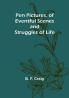 Pen Pictures of Eventful Scenes and Struggles of Life