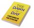 THE DAWN OF DAY