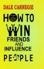 How to Win Friends and Influence People