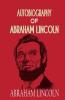 Autobiography of ABRAHAM LINCOLN