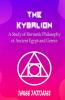The Kybalion : A Study of Hermetic Philosophy of Ancient Egypt and Greece
