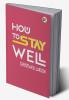 How to Stay Well