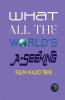 What All the World’s A-Seeking