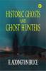 Historic Ghosts and Ghost Hunters
