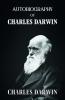 Autobiography Of Charles Darwin