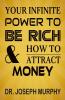 Your Infinite Power To Be Rich & How To Attract Money