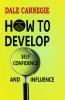 How to Develop Self-confidence and Influence
