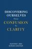 Discovering Ourselves: From Confusion to Clarity