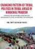 Changing Pattern Of Tribal Politics In Tribal Areas Of Himachal Pradesh: A Study Of Electoral Politics At Grass Root Level In District Of Kinnaur