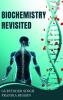 Biochemistry Revisited