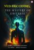 Ved-Decoding The Mystery Of Universe