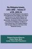 The Philippine Islands 1493-1898 - Volume 27 of 55 1630-34 Explorations by Early Navigators Descriptions of the Islands and Their Peoples Their History and Records of the Catholic Missions As Related in Contemporaneous Books and Manuscripts Showing t