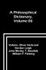 A Philosophical Dictionary Volume 06