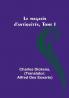 Le magasin d'antiquites Tome I