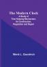The Modern Clock; A Study of Time Keeping Mechanism; Its Construction Regulation and Repair