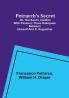 Petrarch's Secret; or the Soul's Conflict with Passion;Three Dialogues Between Himself and S. Augustine