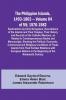 The Philippine Islands 1493-1803 - Volume 04 of 55; 1576-1582 ;Explorations by Early Navigators Descriptions of the Islands and Their Peoples Their History and Records of the Catholic Missions as Related in Contemporaneous Books and Manuscripts Showi