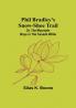 Phil Bradley's Snow-shoe Trail; Or The Mountain Boys in the Canada Wilds