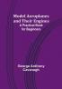 Model Aeroplanes and Their Engines: A Practical Book for Beginners