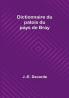 Dictionnaire du patois du pays de Bray