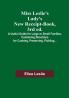 Miss Leslie's Lady's New Receipt-Book 3rd ed.; A Useful Guide for Large or Small Families Containing Directions for Cooking Preserving Pickling...