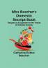 Miss Beecher's Domestic Receipt Book; Designed as a Supplement to Her Treatise on Domestic Economy