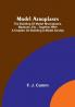 Model aeroplanes; The building of model monoplanes biplanes etc. together with a chapter on building a model airship